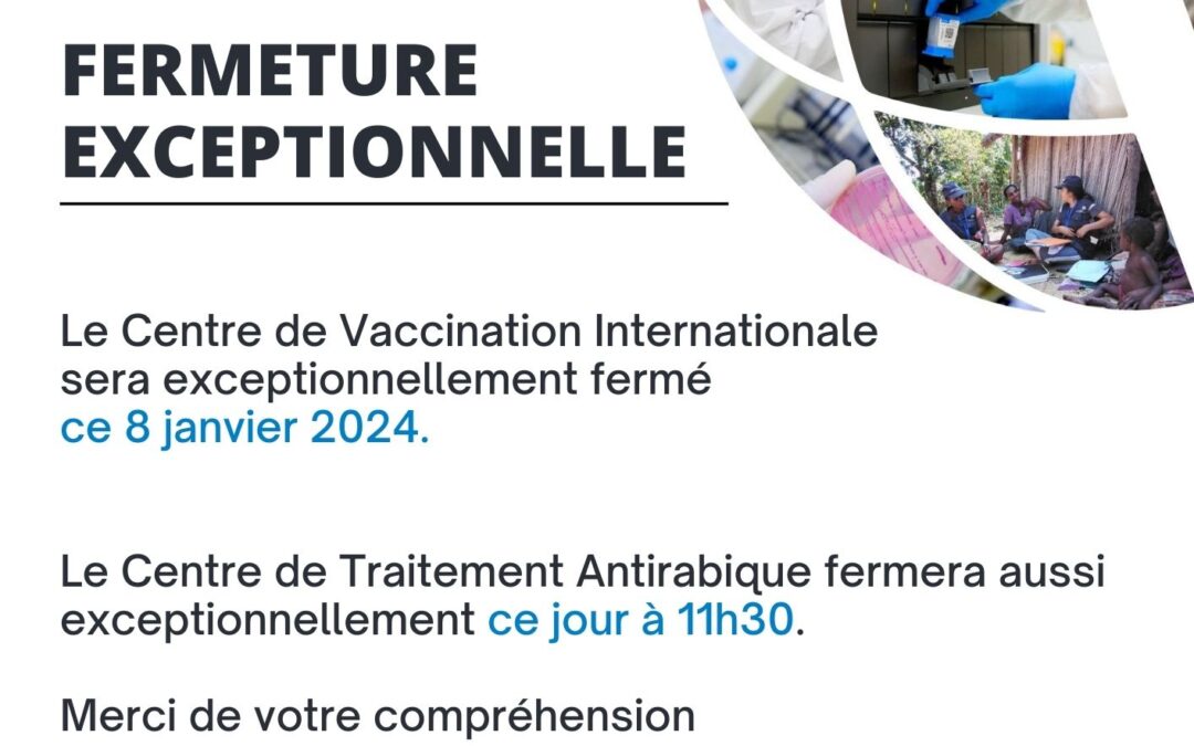 Fermeture exceptionnelle du Centre de Vaccination Internationale et de Centre de Traitement Antirabique ce jour